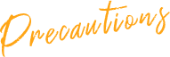 Precautions
